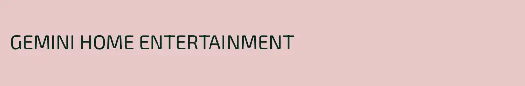 GEMINI HOME ENTERTAINMENT